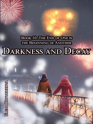cover image of Darkness and Decay. Book 10. the End of One is the Beginning of Another